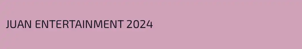 JUAN ENTERTAINMENT 2024